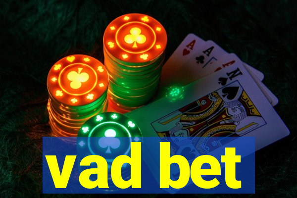 vad bet